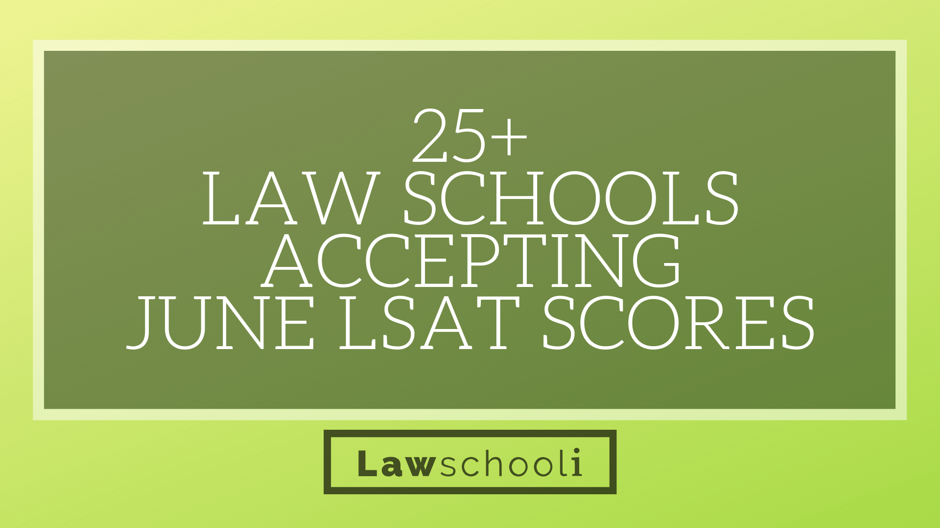 At Least 25 Law Schools Accepting June LSAT Scores To Boost Fall